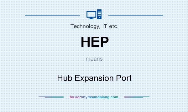 What does HEP mean? It stands for Hub Expansion Port
