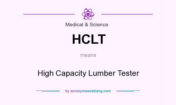 What does HCLT mean? It stands for High Capacity Lumber Tester