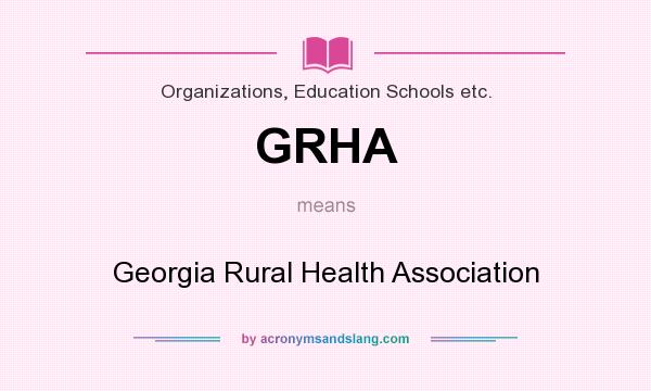 What does GRHA mean? It stands for Georgia Rural Health Association