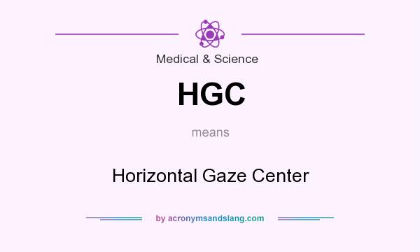 What does HGC mean? It stands for Horizontal Gaze Center