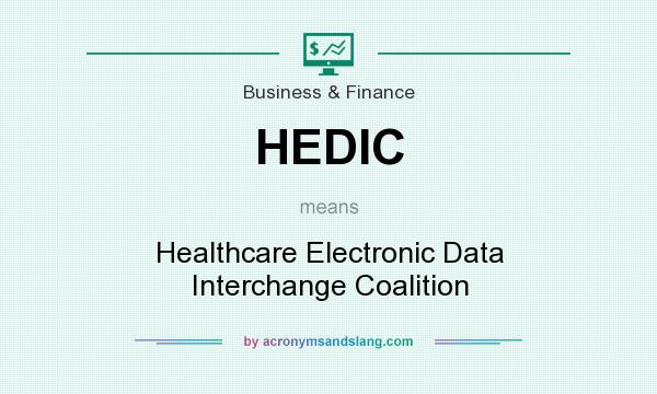 What does HEDIC mean? It stands for Healthcare Electronic Data Interchange Coalition