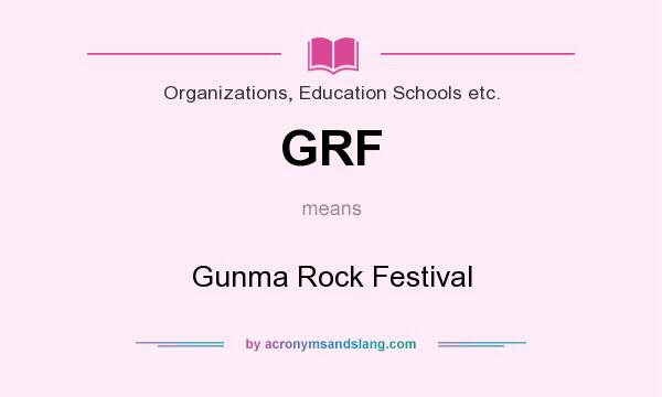 What does GRF mean? It stands for Gunma Rock Festival