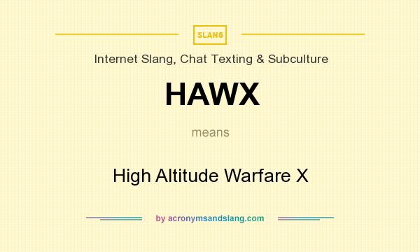 What does HAWX mean? It stands for High Altitude Warfare X