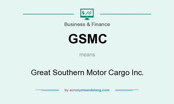 What does GSMC mean? It stands for Great Southern Motor Cargo Inc.
