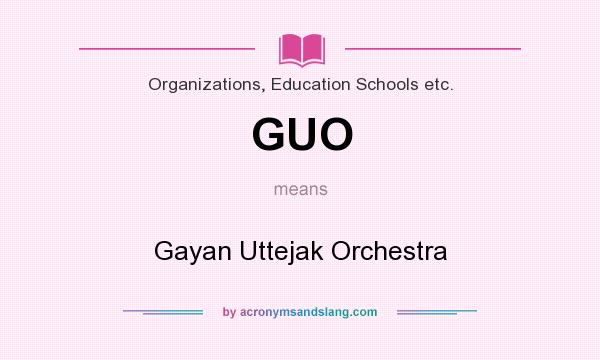 What does GUO mean? It stands for Gayan Uttejak Orchestra