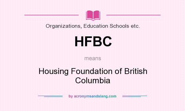 What does HFBC mean? It stands for Housing Foundation of British Columbia