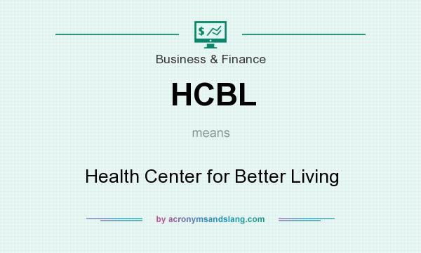 What does HCBL mean? It stands for Health Center for Better Living