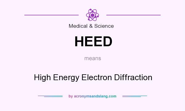 What does HEED mean? It stands for High Energy Electron Diffraction