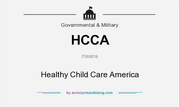 What does HCCA mean? It stands for Healthy Child Care America