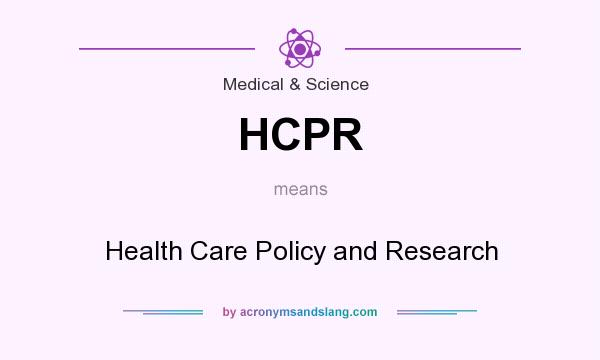 What does HCPR mean? It stands for Health Care Policy and Research