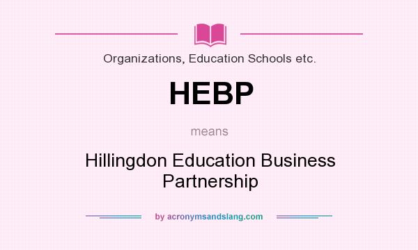 What does HEBP mean? It stands for Hillingdon Education Business Partnership