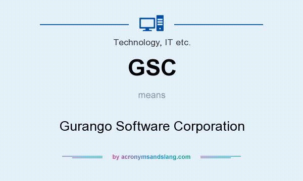 What does GSC mean? It stands for Gurango Software Corporation