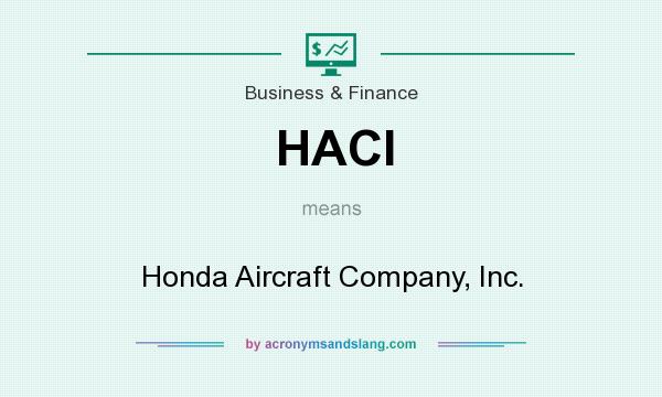 What does HACI mean? It stands for Honda Aircraft Company, Inc.