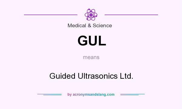 What does GUL mean? It stands for Guided Ultrasonics Ltd.
