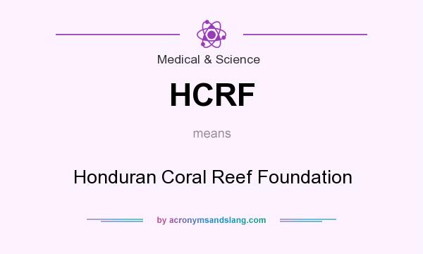 What does HCRF mean? It stands for Honduran Coral Reef Foundation