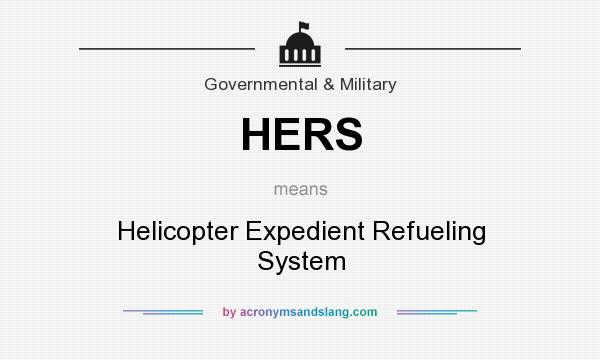 What does HERS mean? It stands for Helicopter Expedient Refueling System
