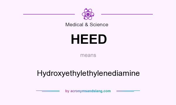 What does HEED mean? It stands for Hydroxyethylethylenediamine