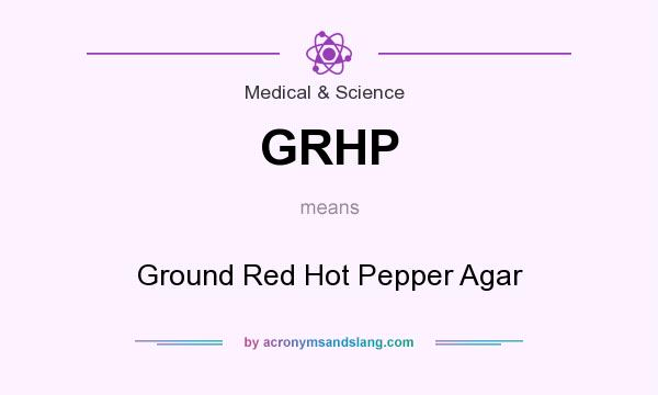 What does GRHP mean? It stands for Ground Red Hot Pepper Agar