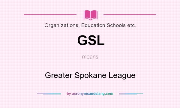 What does GSL mean? It stands for Greater Spokane League