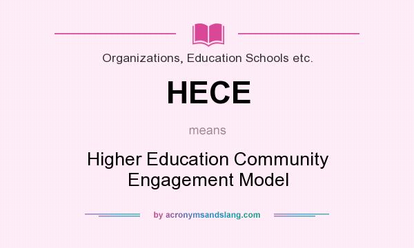 What does HECE mean? It stands for Higher Education Community Engagement Model