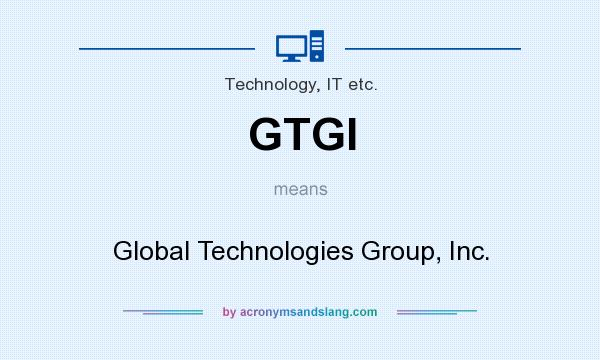What does GTGI mean? It stands for Global Technologies Group, Inc.