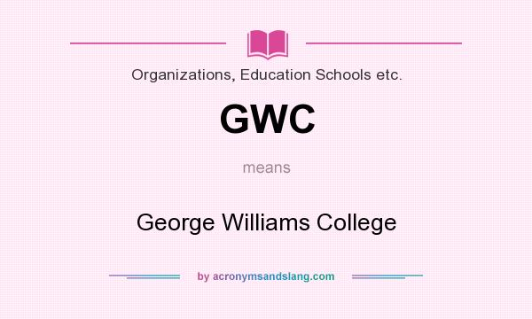 What does GWC mean? It stands for George Williams College