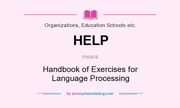 What does HELP mean? It stands for Handbook of Exercises for Language Processing