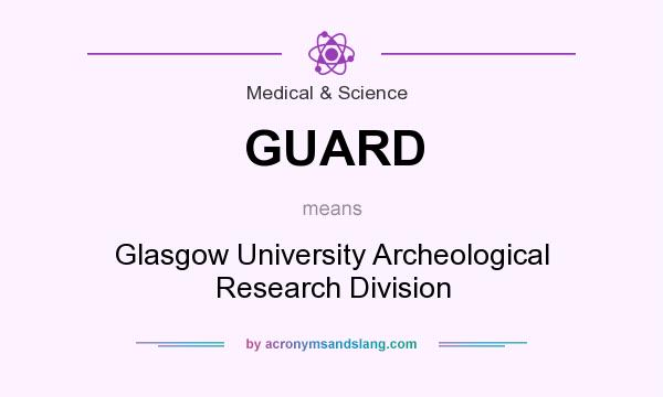 What does GUARD mean? It stands for Glasgow University Archeological Research Division