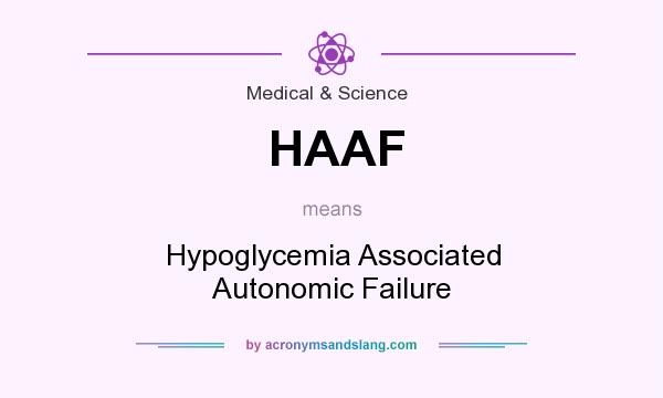 What does HAAF mean? It stands for Hypoglycemia Associated Autonomic Failure