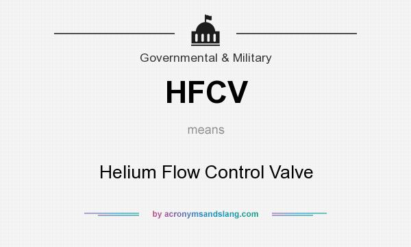 What does HFCV mean? It stands for Helium Flow Control Valve