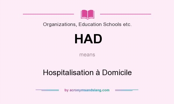 What does HAD mean? It stands for Hospitalisation à Domicile