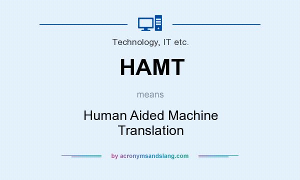 What does HAMT mean? It stands for Human Aided Machine Translation