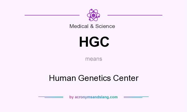 What does HGC mean? It stands for Human Genetics Center