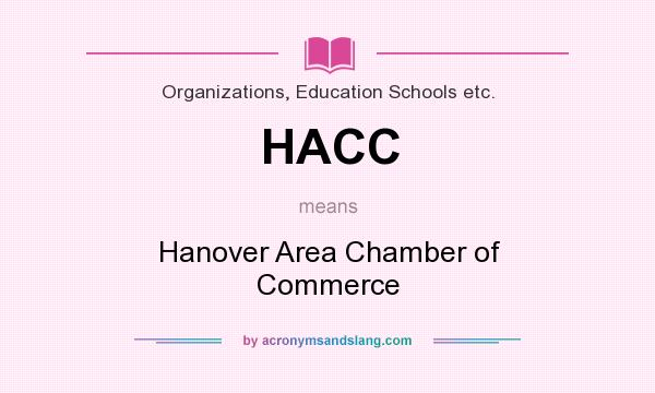 What does HACC mean? It stands for Hanover Area Chamber of Commerce
