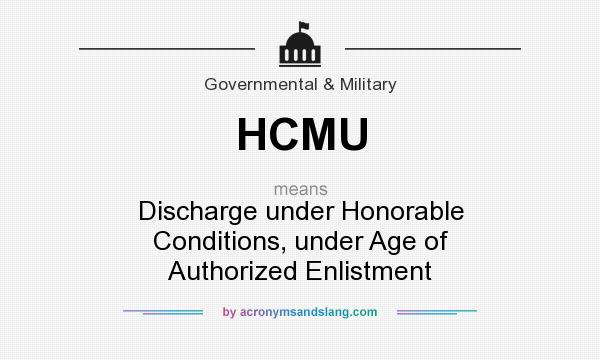 What does HCMU mean? It stands for Discharge under Honorable Conditions, under Age of Authorized Enlistment