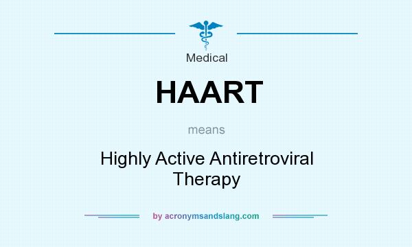 What does HAART mean? It stands for Highly Active Antiretroviral Therapy
