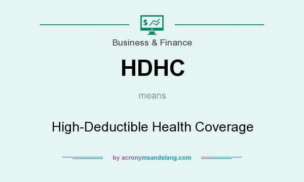 What does HDHC mean? It stands for High-Deductible Health Coverage