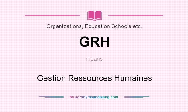 What does GRH mean? It stands for Gestion Ressources Humaines
