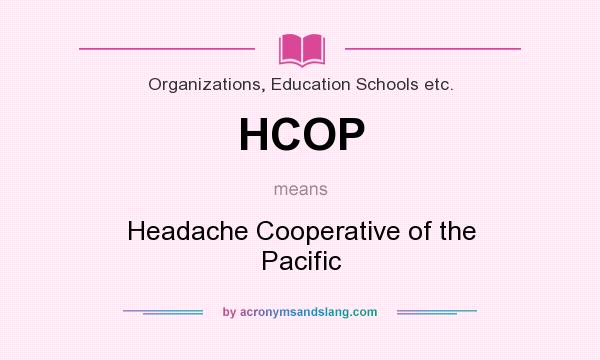 What does HCOP mean? It stands for Headache Cooperative of the Pacific