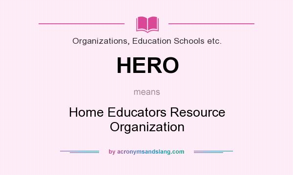 What does HERO mean? It stands for Home Educators Resource Organization