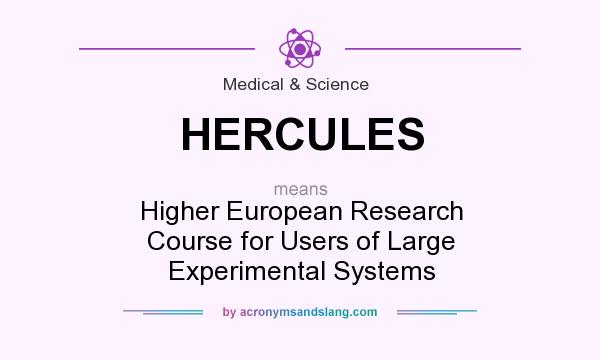 What does HERCULES mean? It stands for Higher European Research Course for Users of Large Experimental Systems