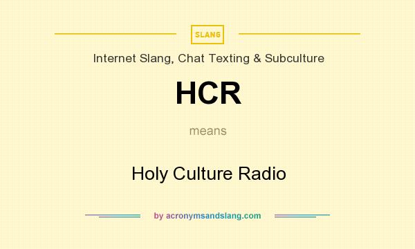 What does HCR mean? It stands for Holy Culture Radio