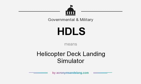 What does HDLS mean? It stands for Helicopter Deck Landing Simulator