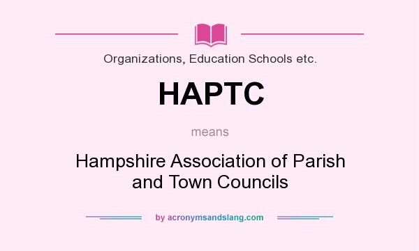 What does HAPTC mean? It stands for Hampshire Association of Parish and Town Councils