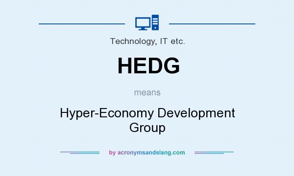 What does HEDG mean? It stands for Hyper-Economy Development Group