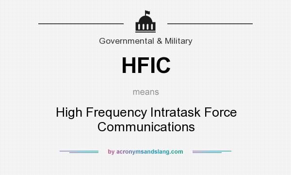 What does HFIC mean? It stands for High Frequency Intratask Force Communications