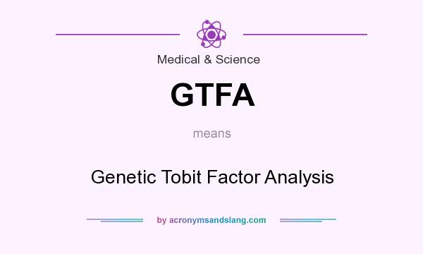 What does GTFA mean? It stands for Genetic Tobit Factor Analysis