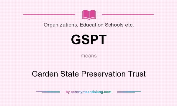 What does GSPT mean? It stands for Garden State Preservation Trust