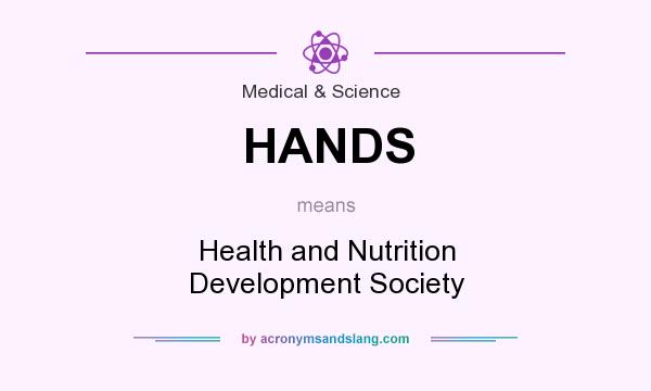 What does HANDS mean? It stands for Health and Nutrition Development Society
