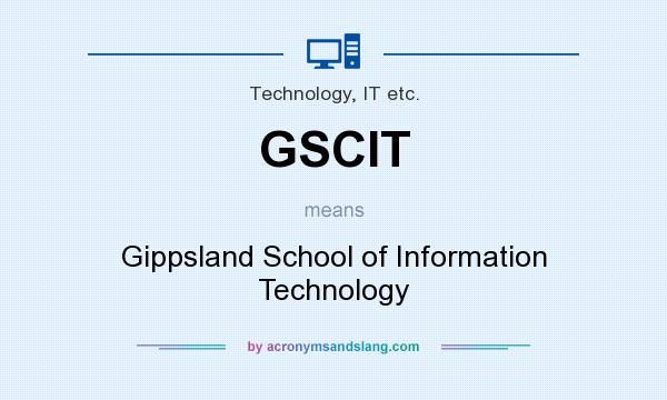 What does GSCIT mean? It stands for Gippsland School of Information Technology